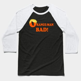 Orange-Man Bad Baseball T-Shirt